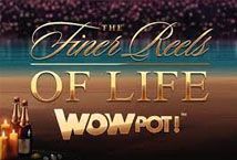 Slot Finer Reels of Life: Wowpot