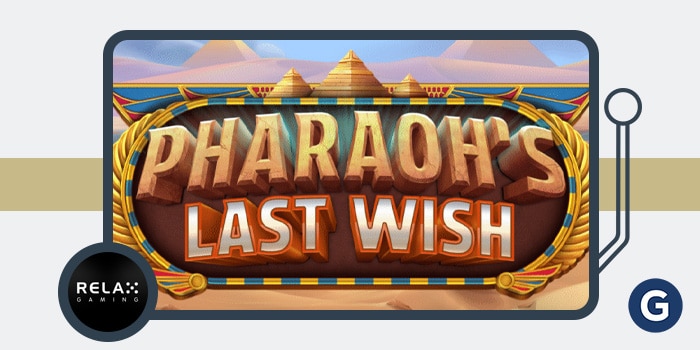 Relax Gaming New Slot Pharaoh’s Last Wish